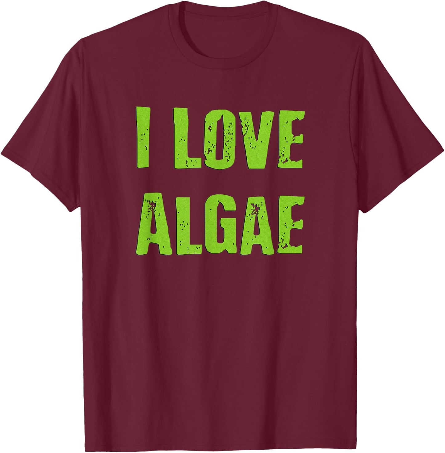 I Love Algae T-Shirt - T-Shirt | Maroon