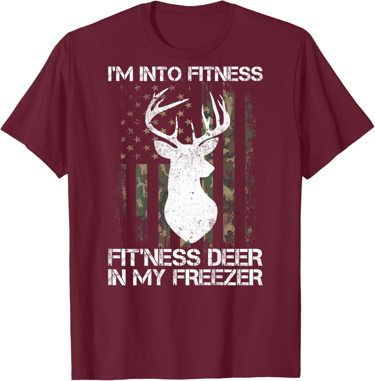 I'm Into Fitness Fit'ness Deer In My Freezer Hunter on back T-Shirt - T-Shirt | Maroon
