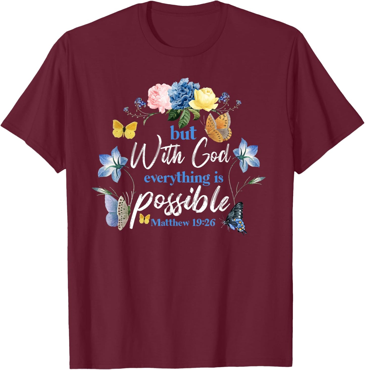Christian Bible Verse Butterfly Rose Flower Matthew 19:26 T-Shirt - T-Shirt | Maroon