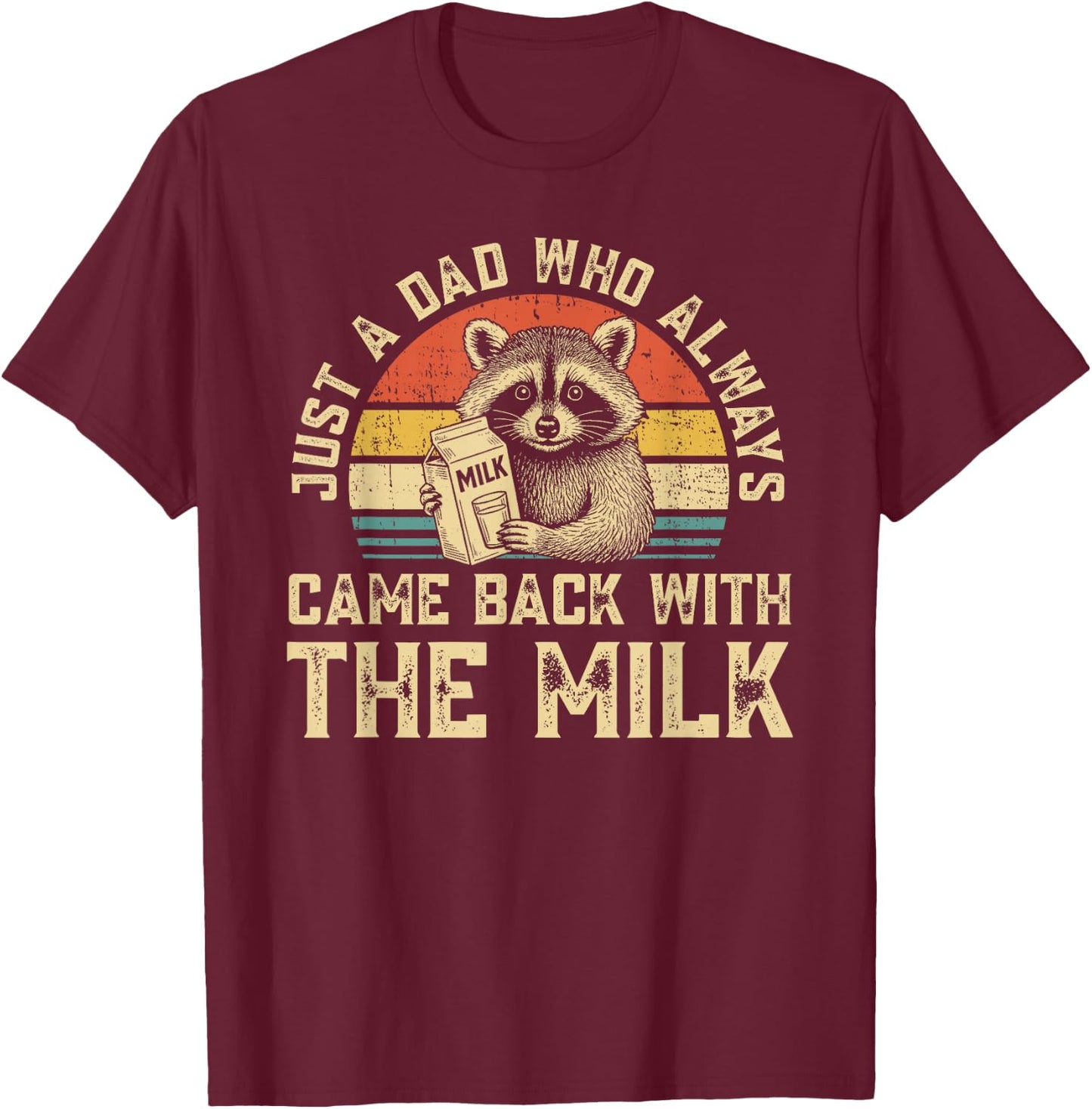 Graphic Men, Racoon Just A Dad Who Always Came Back T-Shirt - T-Shirt | Maroon
