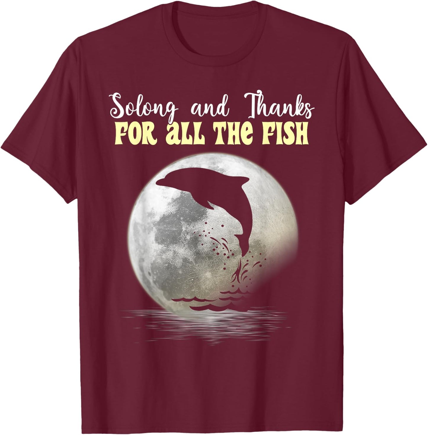 So Long And Thanks For All The Fish Dolphin Moon Fishing T-Shirt - T-Shirt | Maroon