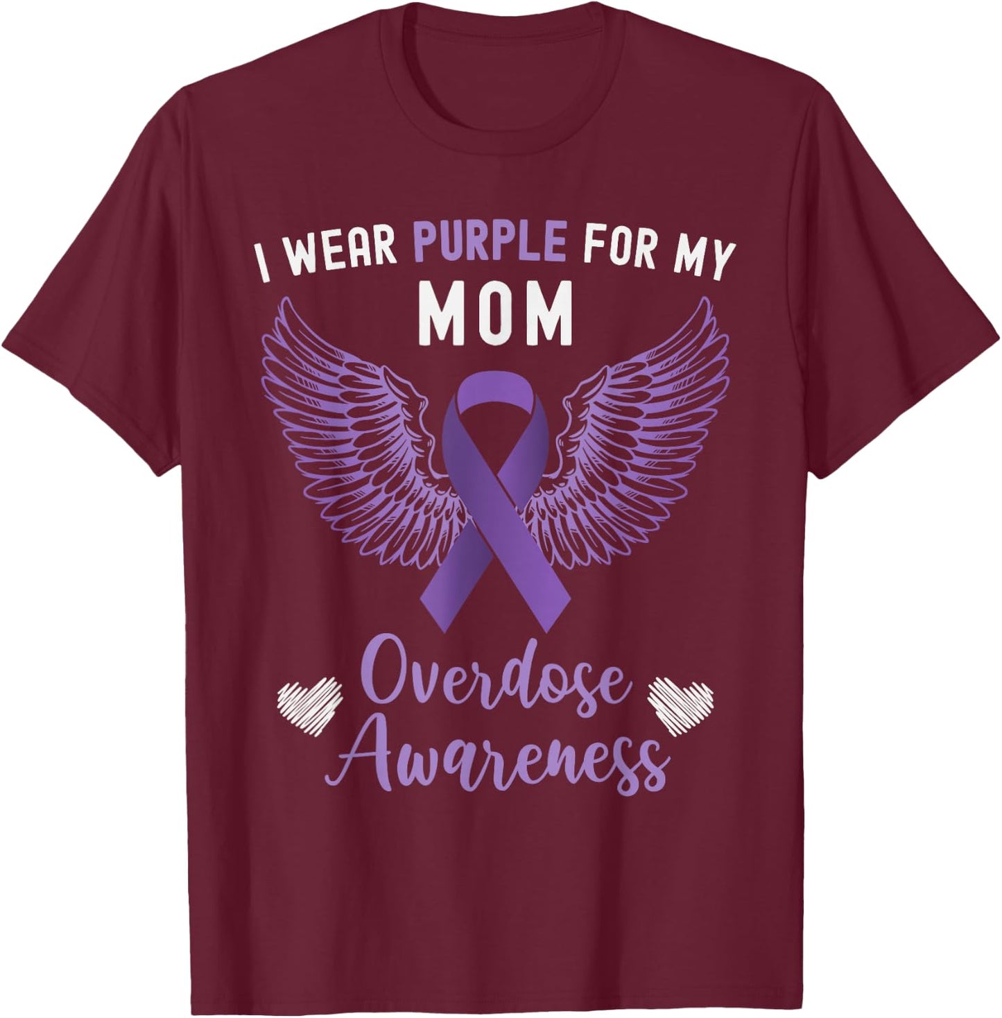 I Wear Purple For My Mom Overdose Awareness T-Shirt - T-Shirt | Maroon
