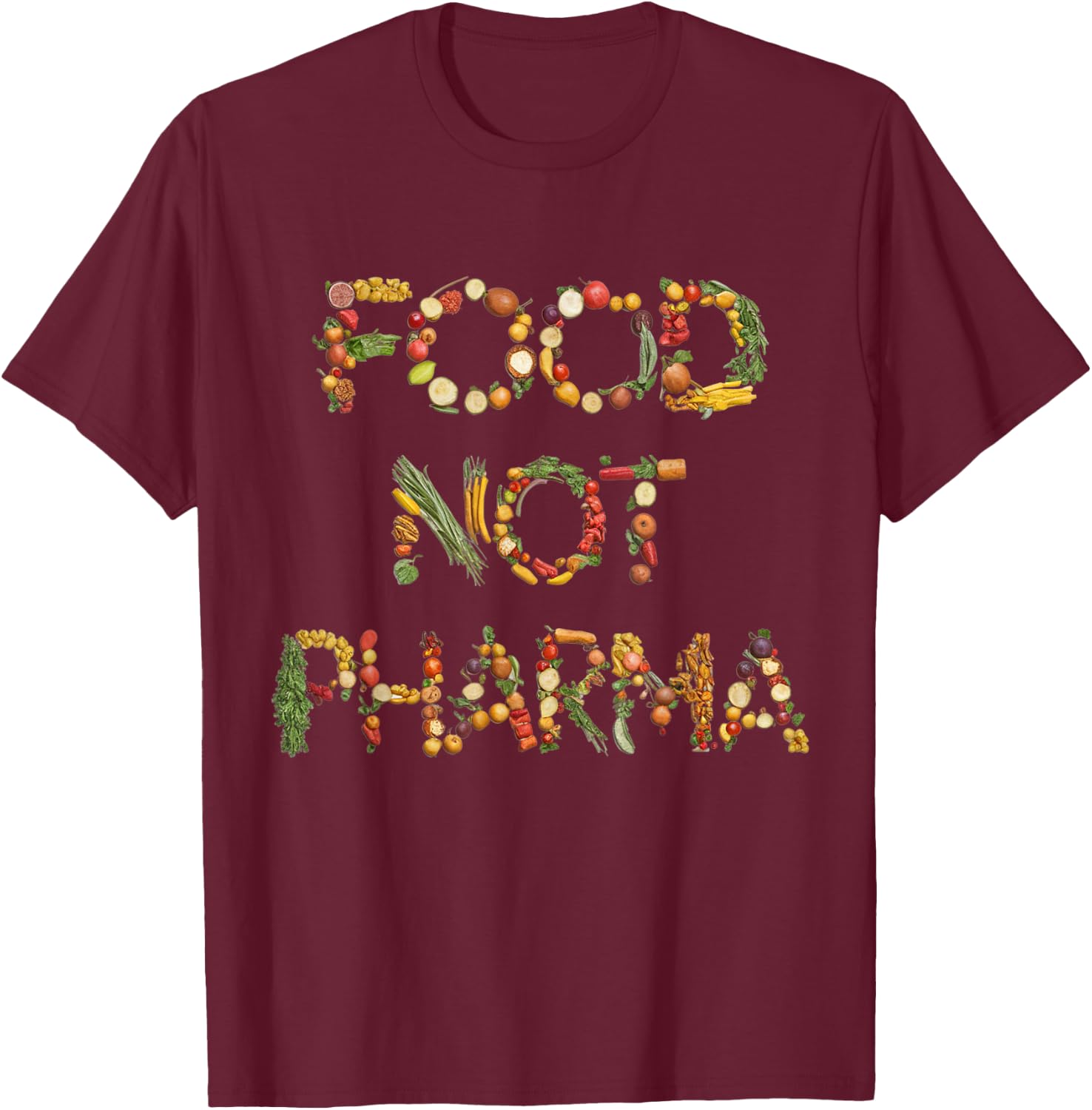 Food Not Pharma Natural Organic Nutrition T-Shirt - T-Shirt | Maroon