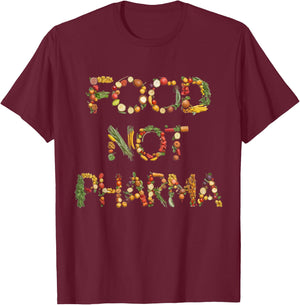 Food Not Pharma Natural Organic Nutrition T-Shirt - T-Shirt | Maroon