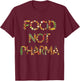 Food Not Pharma Natural Organic Nutrition T-Shirt - T-Shirt | Maroon