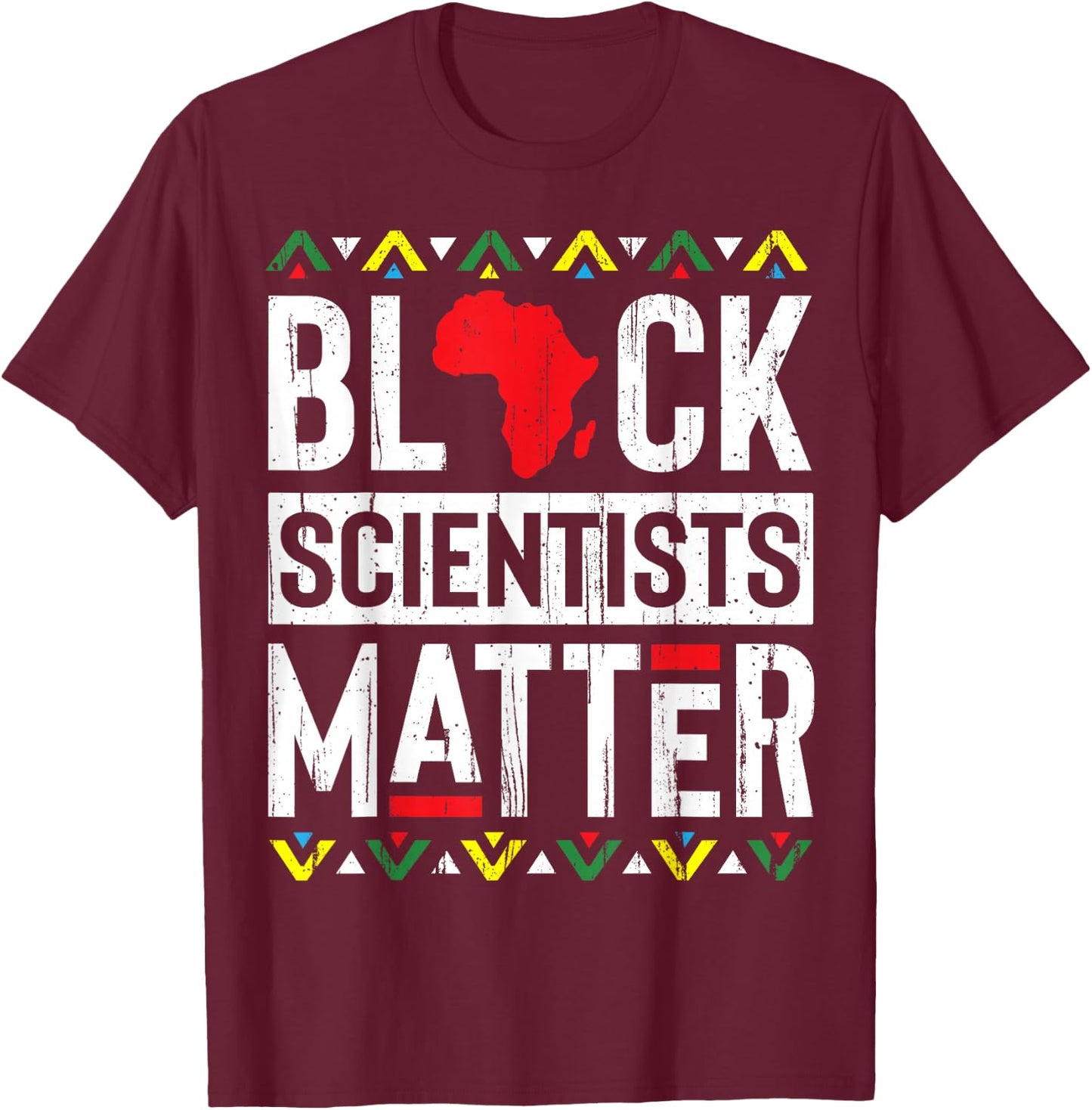 Black Month History Scientists Lovers Matter History T-Shirt - T-Shirt | Maroon