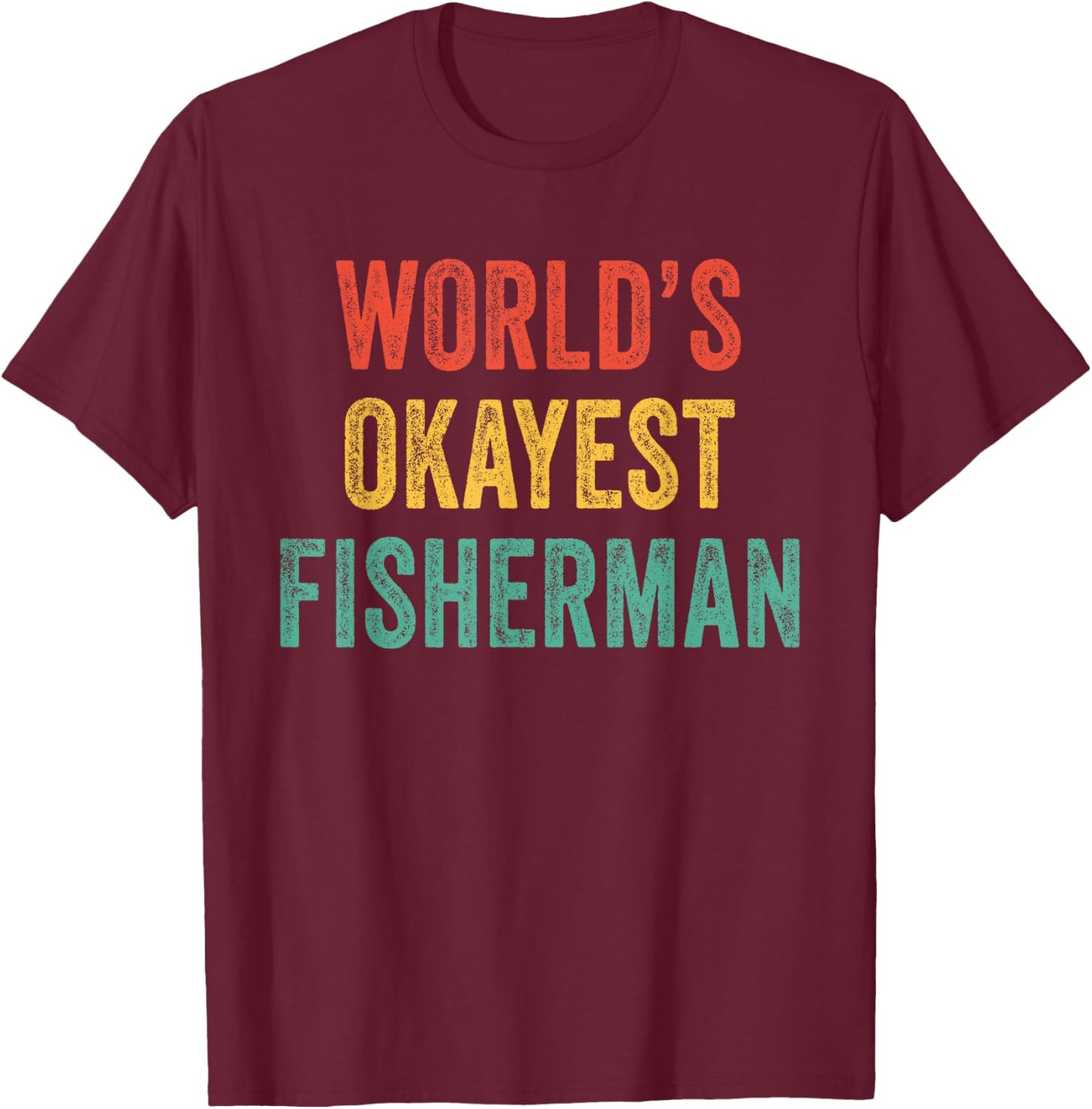 World's Okayest Fisherman Fishing Anglers Dad Vintage Retro T-Shirt - T-Shirt | Maroon
