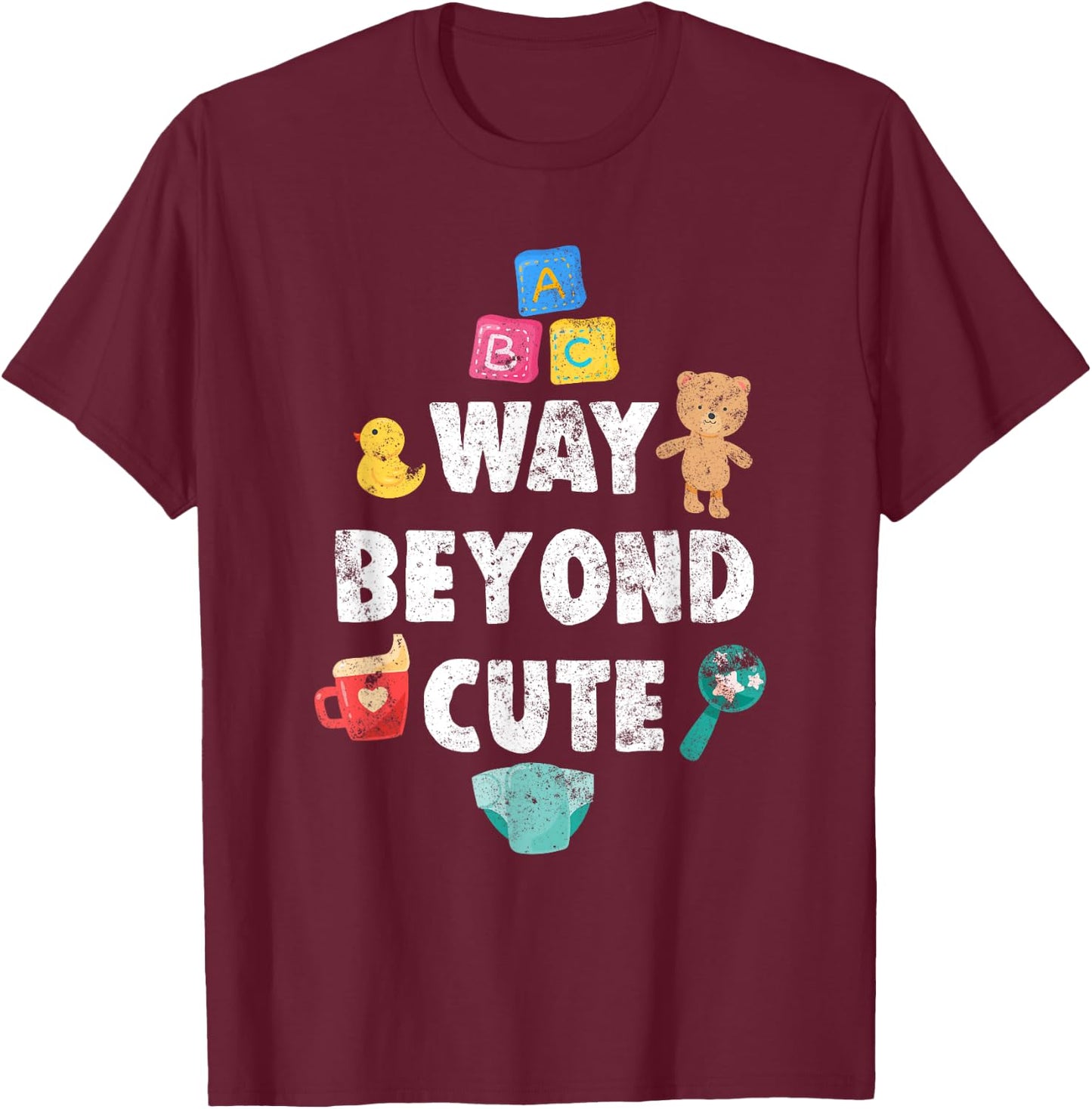 Abdl Way Beyond Cute AB/DL AgePlay CGL DDLG i Toy T-Shirt - T-Shirt | Maroon