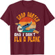 Crop Duster and I Dont Fly A Plane Crop Duster T-Shirt - T-Shirt | Maroon