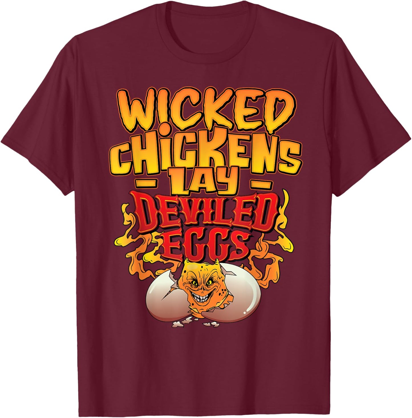 Wicked Chickens Lay Deviled Eggs Funny Chicken Lovers T-Shirt - T-Shirt | Maroon
