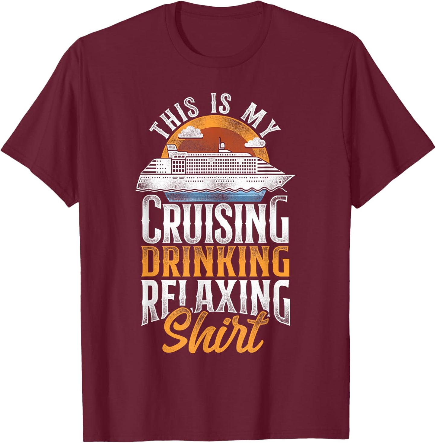 Cruise Ship Vacation Vintage This Is My Cruising Drinking T-Shirt - T-Shirt | Maroon