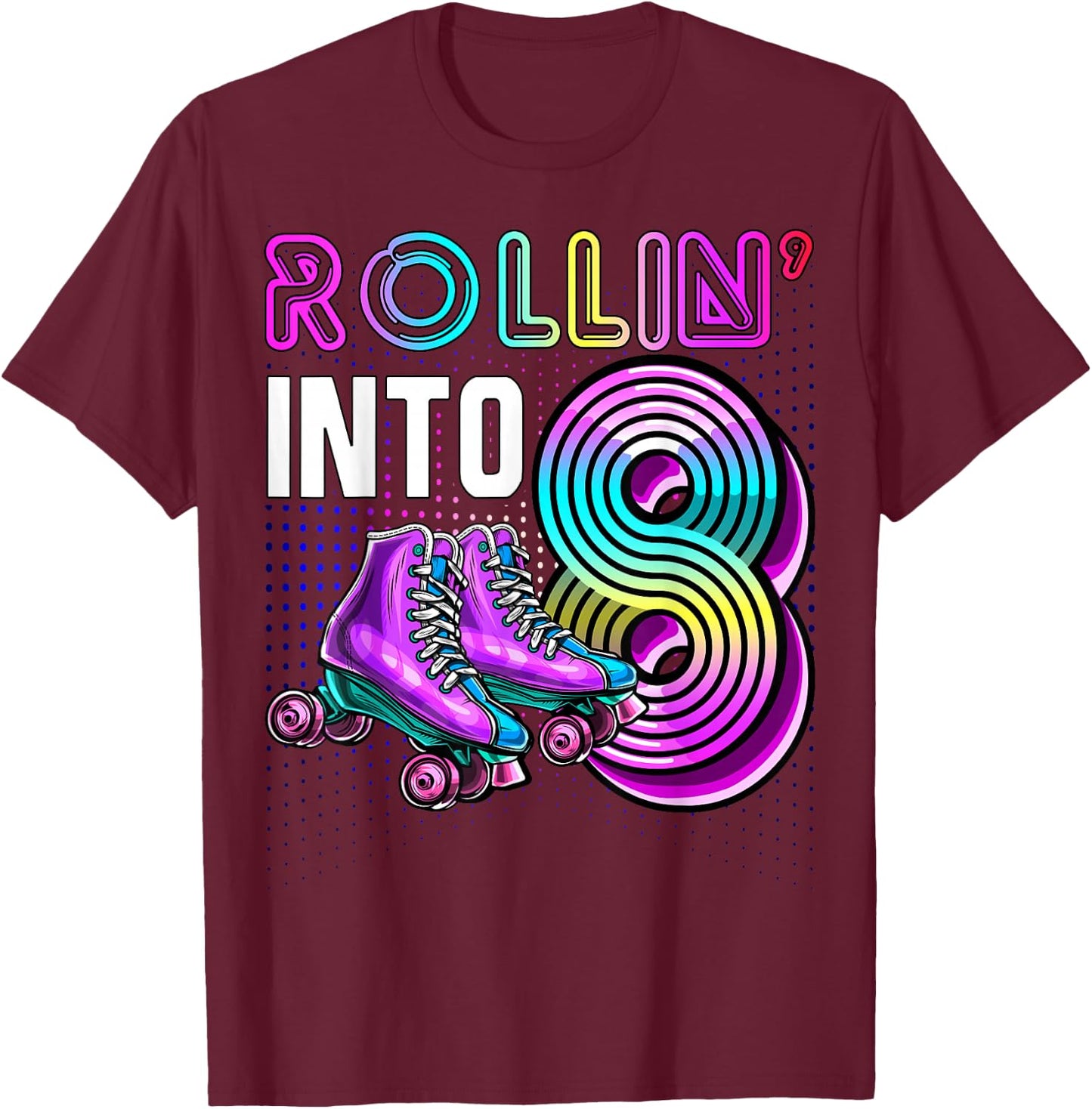 Rollin' into 8 Roller Skating Rink 8th Birthday Party Girls T-Shirt - T-Shirt | Maroon