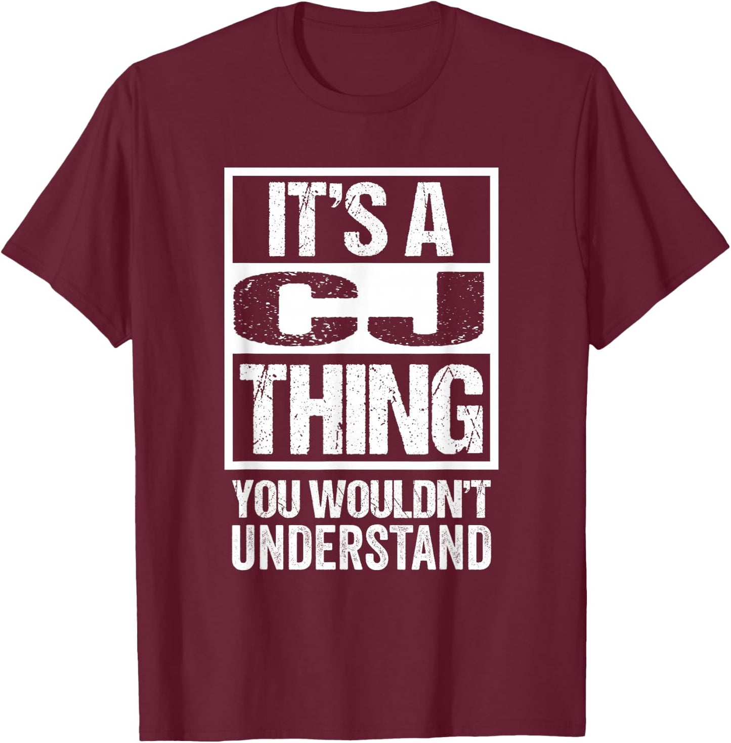 It's A CJ Thing You Wouldn't Understand First Name T-Shirt - T-Shirt | Maroon