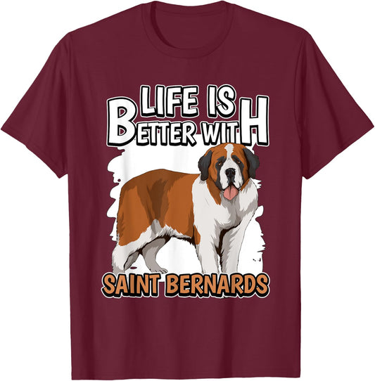 St. Bernard Dog Owner Life Is Better With Saint Bernards T-Shirt - T-Shirt | Maroon