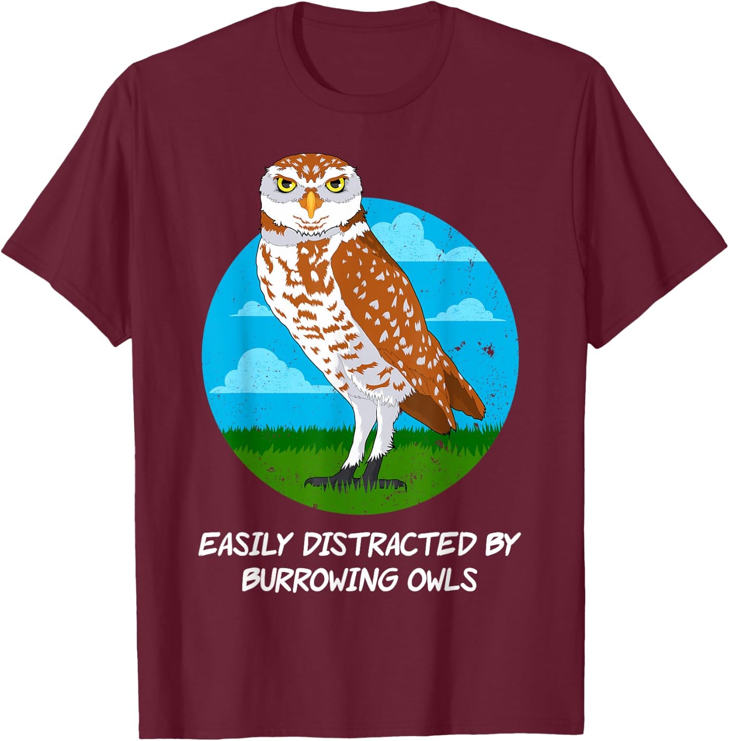 Birding Birdwatching Easily Distracted By Burrowing Owls T-Shirt - T-Shirt | Maroon