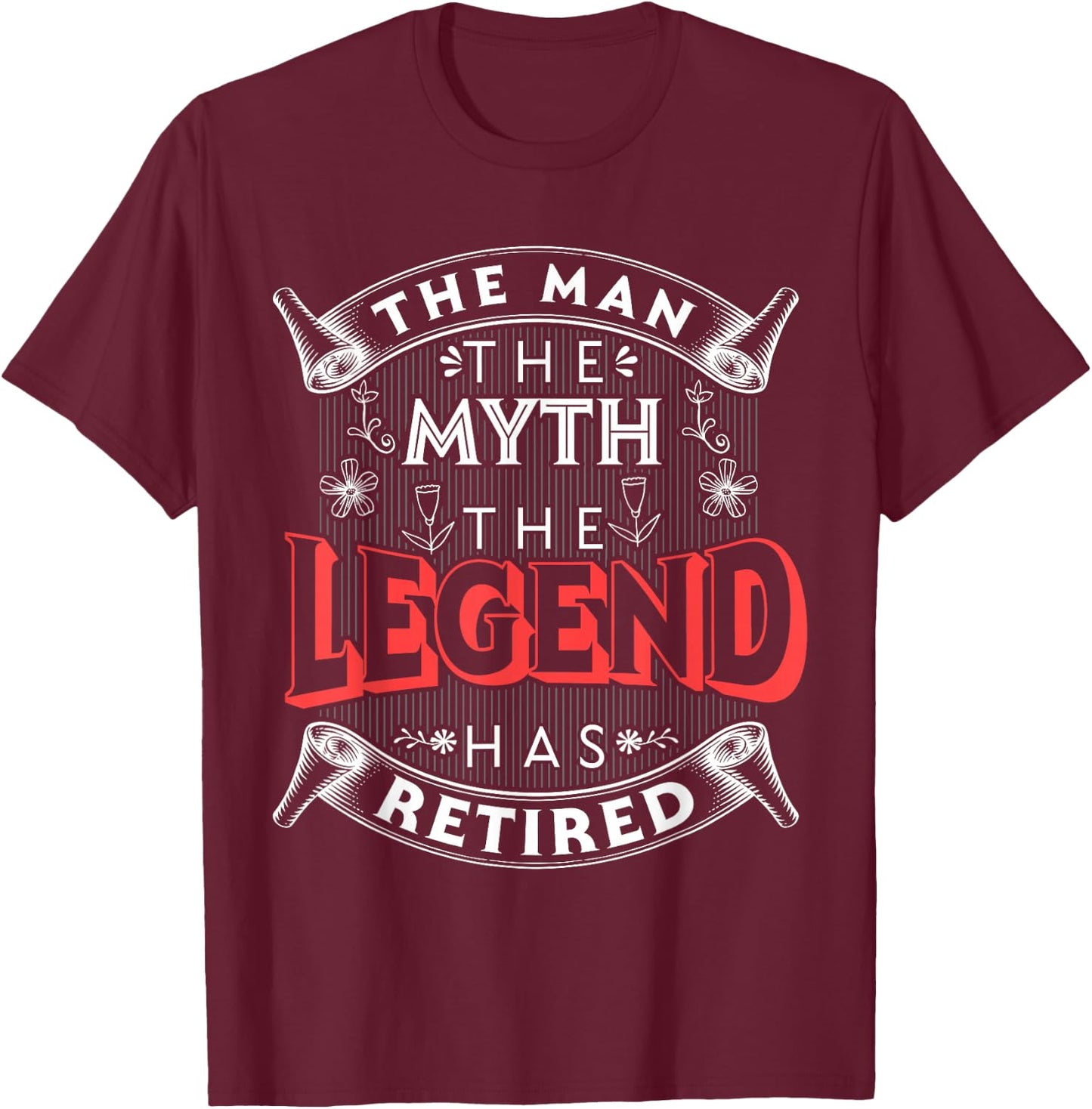 Celebratory Retirement Gifts and Humor Apparel Men's The Man The Myth The Legend Has Retired Funny Design Black Classic Fit Short Sleeve Small T-Shirt - T-Shirt | Maroon