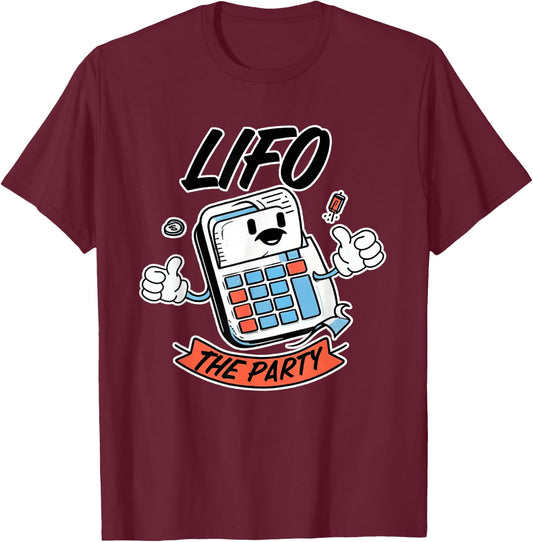LIFO the Party Funny Accounting CPA T-Shirt - T-Shirt | Maroon
