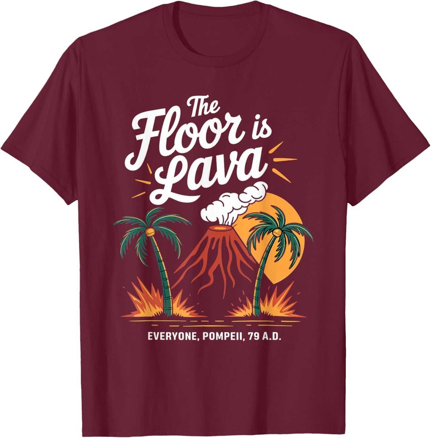 Floor Is Lava Geography Volcanoes Volcanology Volcanologist T-Shirt - T-Shirt | Maroon