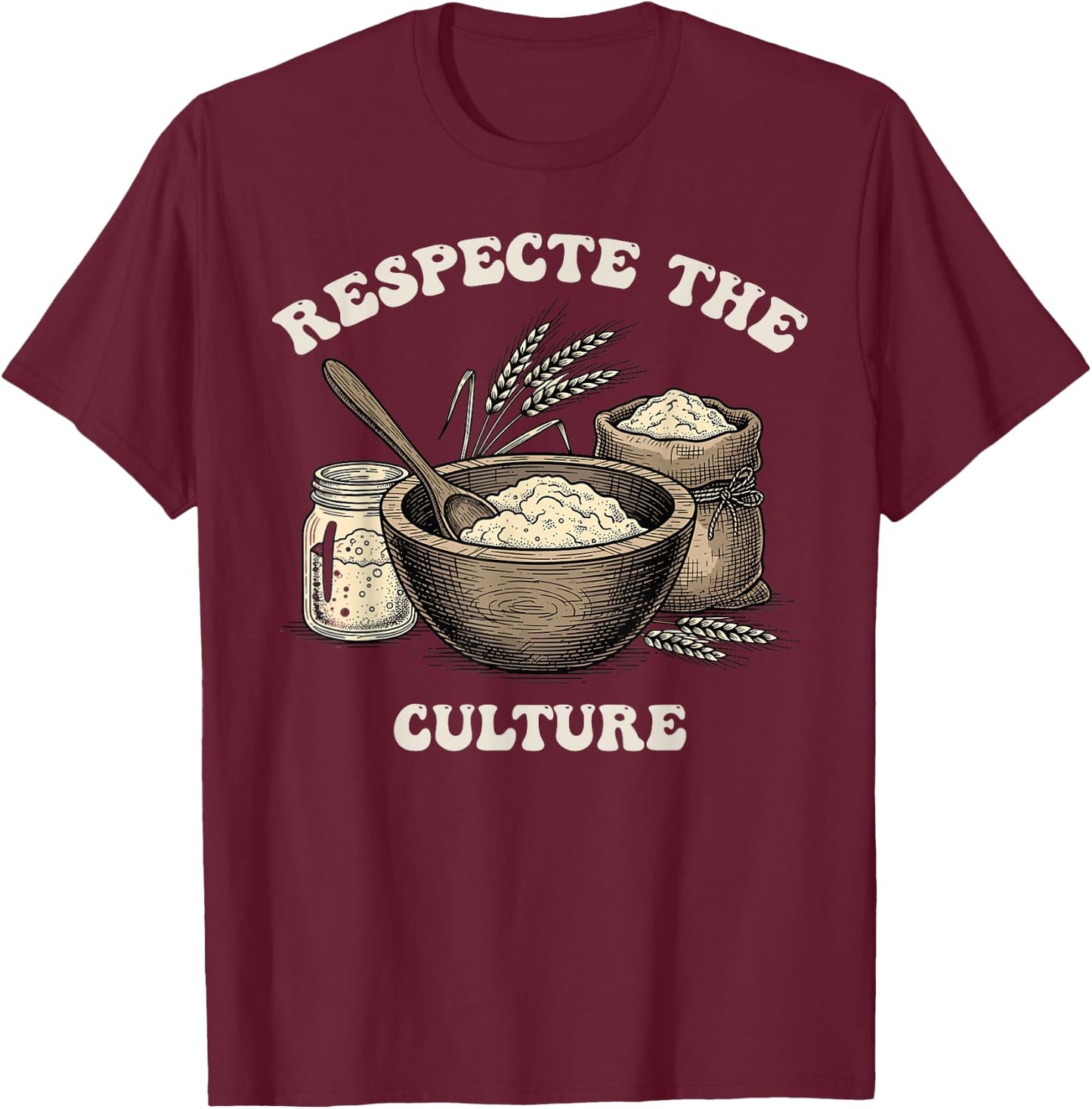 Sourdough Bread Baker Funny Yeast Fermentation Home Baking T-Shirt - T-Shirt | Maroon