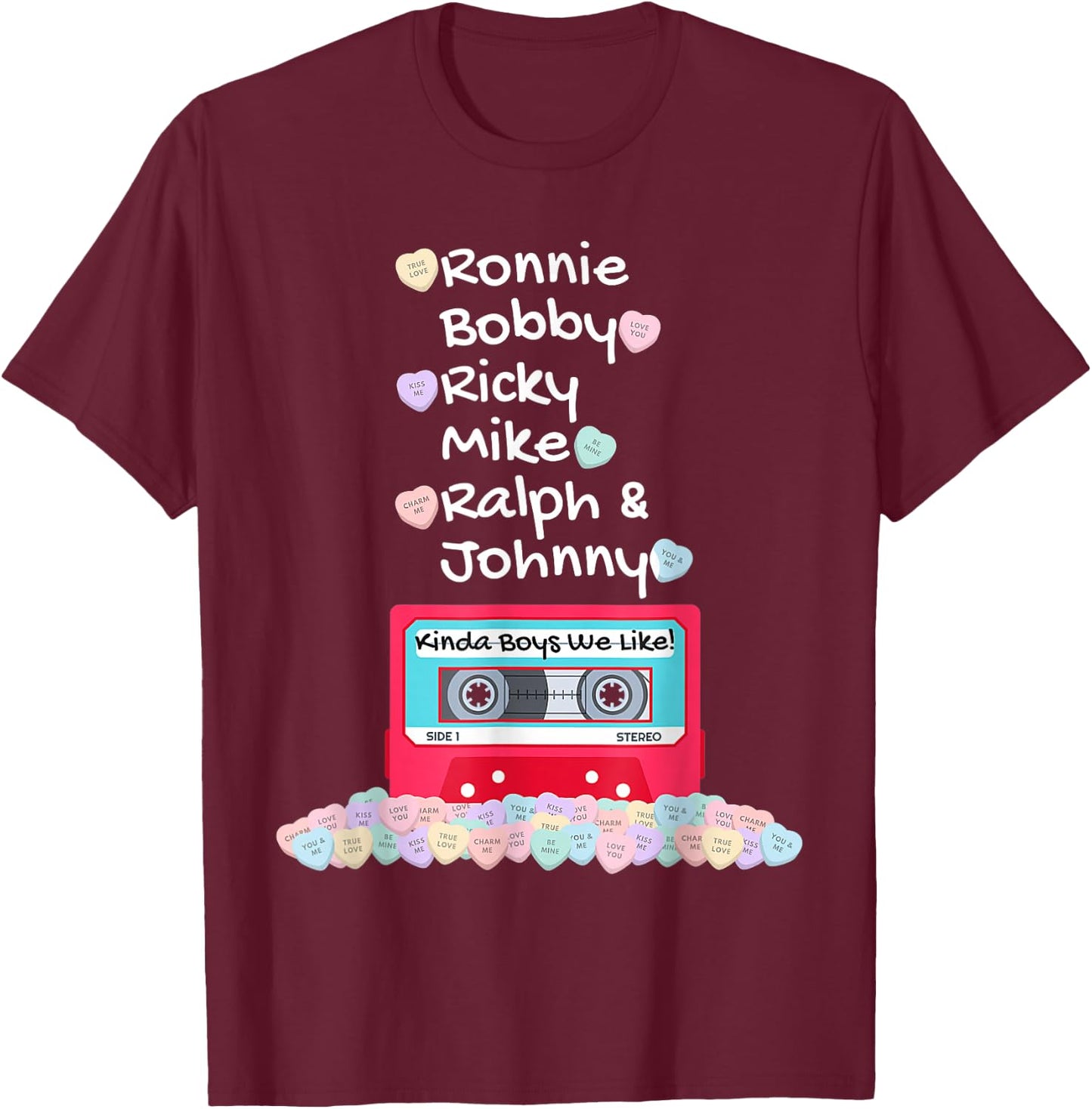 Ronnie Bobby Ricky Mike Ralph and Johnny Kinda Boys We Like T-Shirt - T-Shirt | Maroon