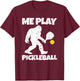 Funny Bigfoot Me Play Pickleball T-Shirt - T-Shirt | Maroon