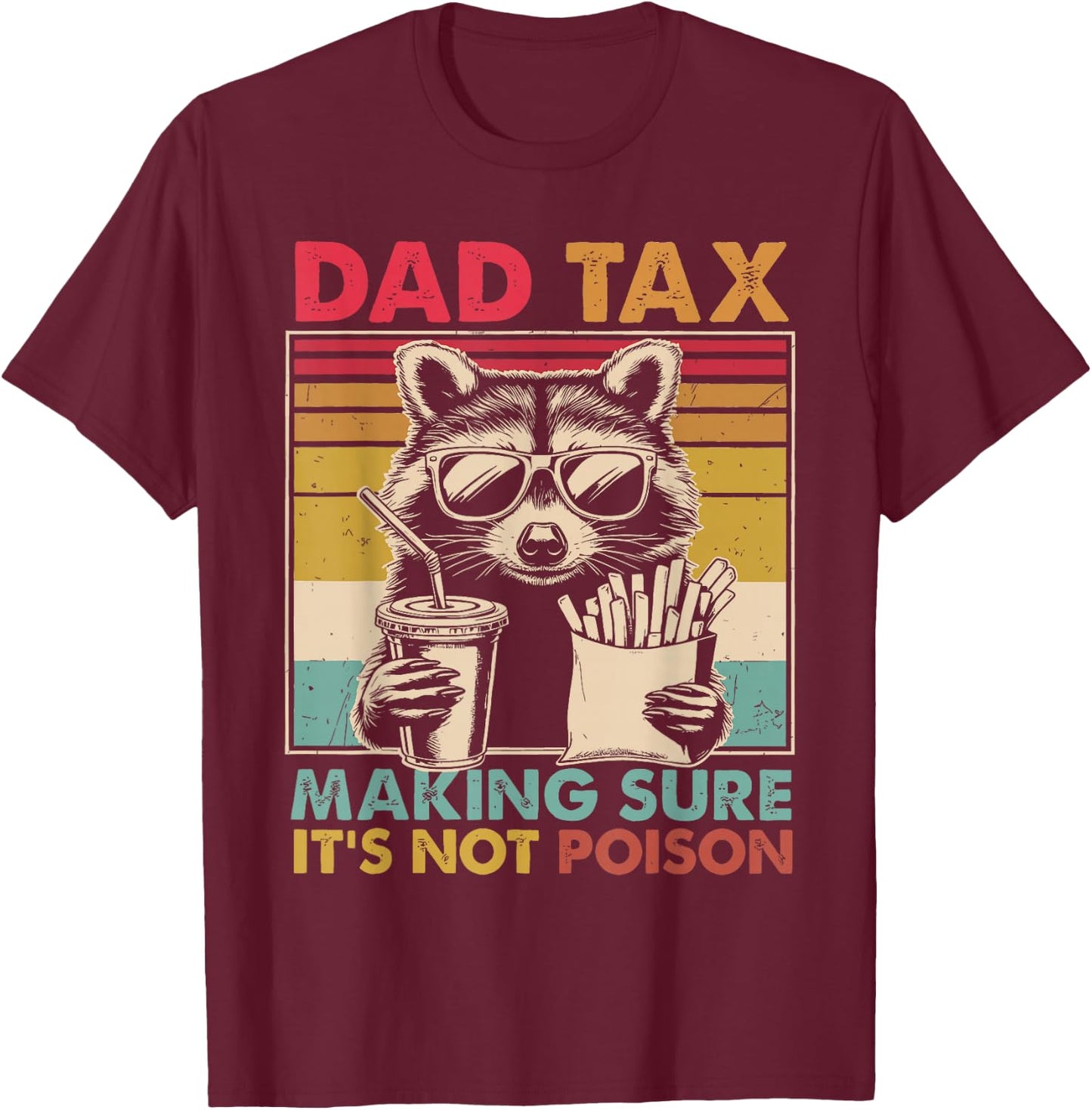 Dad Tax Making Sure It's Not Poison father's day Men T-Shirt - T-Shirt | Maroon