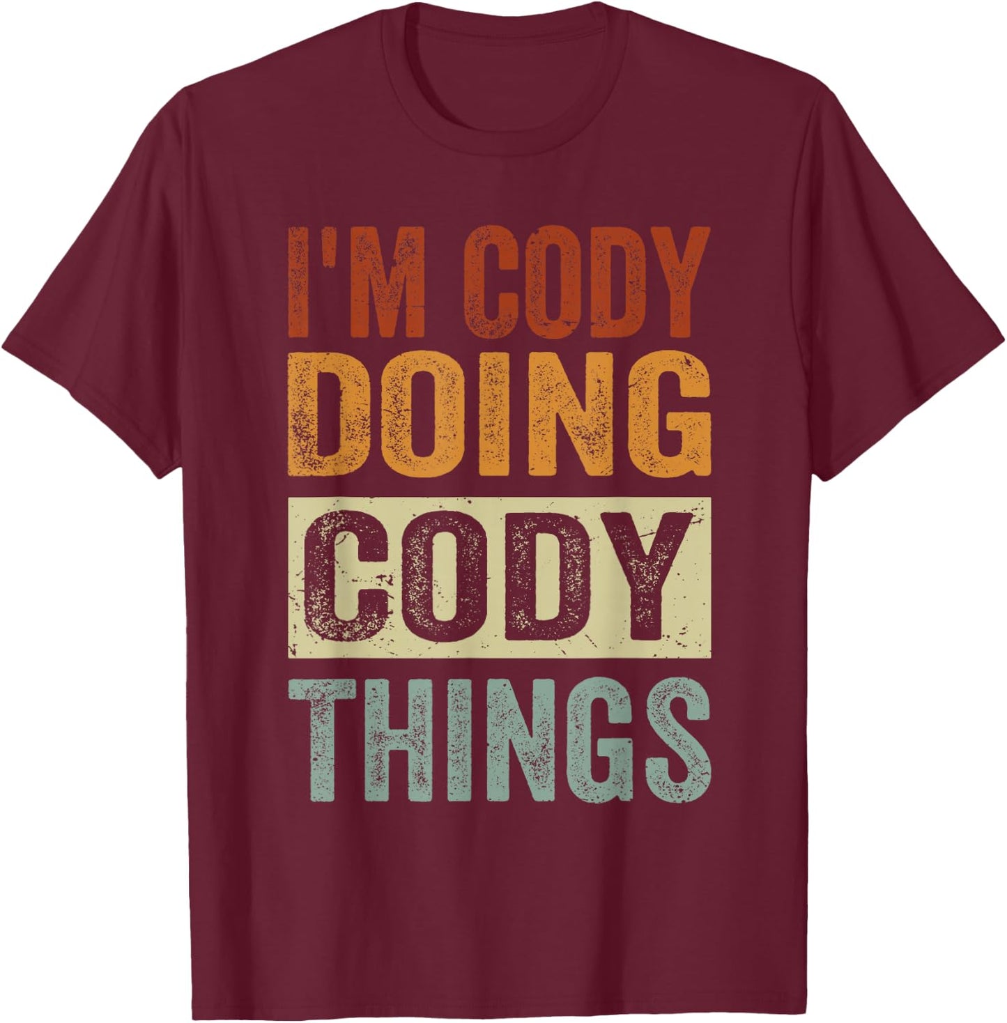 I'm Cody Doing Cody Things - Funny Coding Nerd T-Shirt - T-Shirt | Maroon