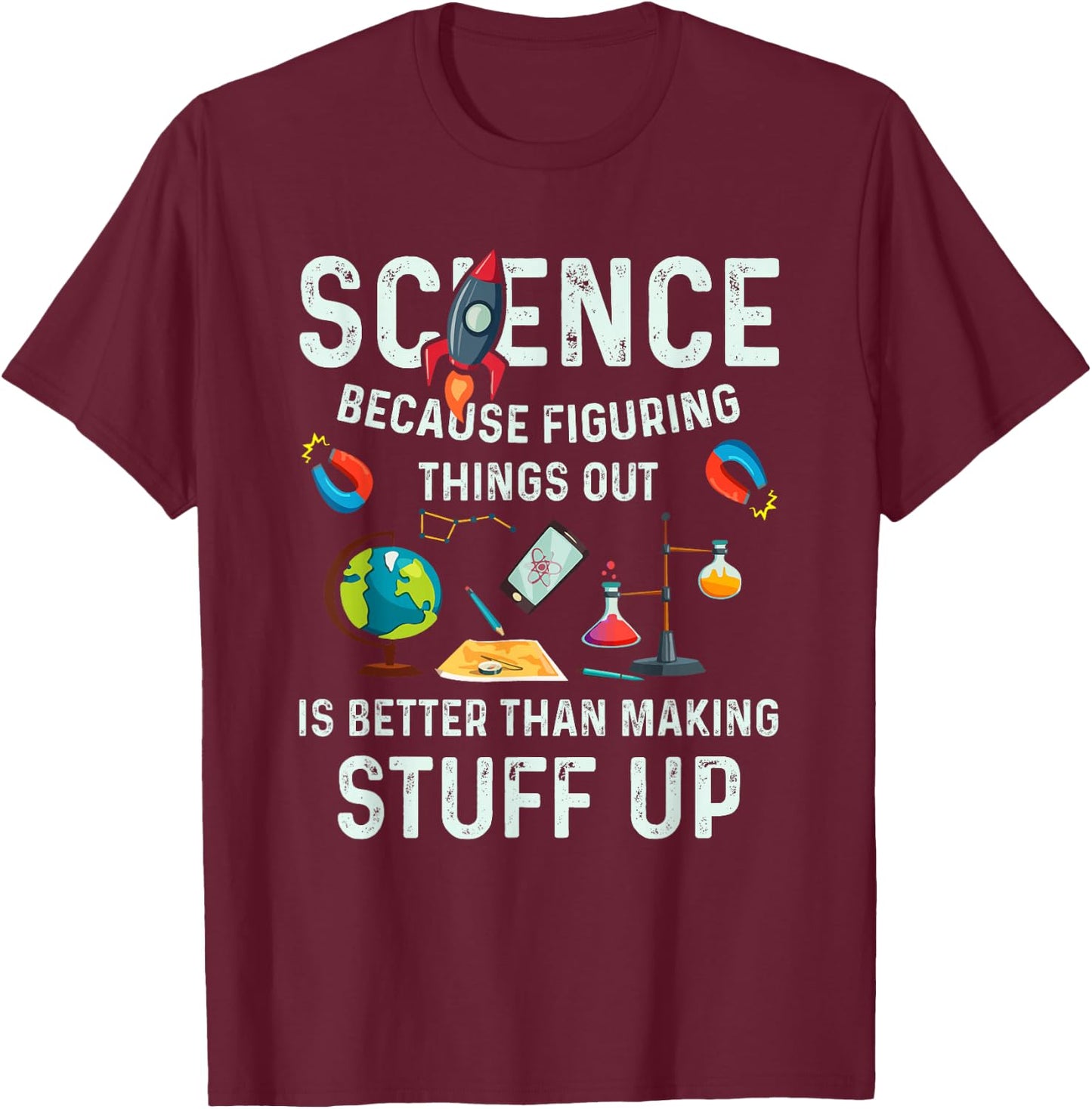 CharlIan Minds - Science Because It's Better To Figure Things Out T-Shirt - T-Shirt | Maroon