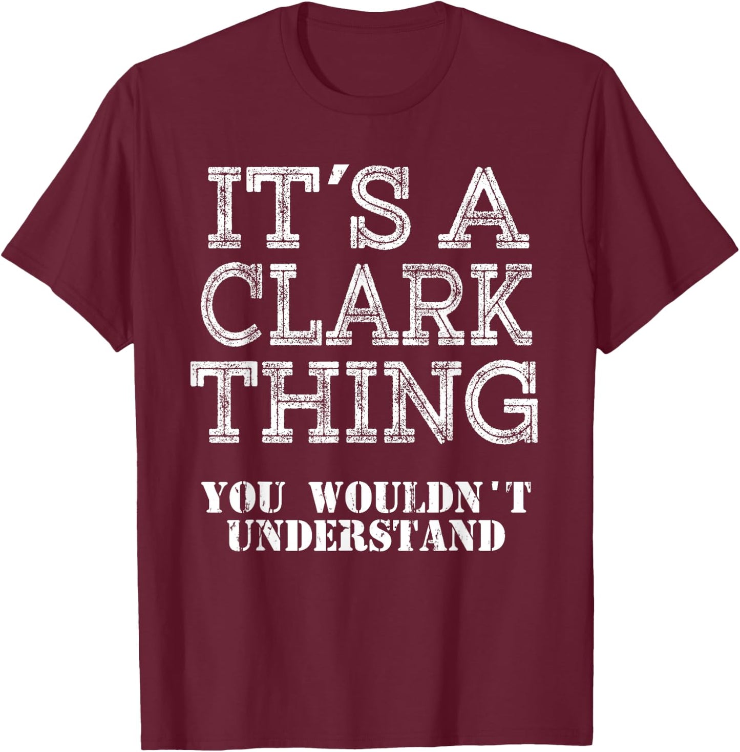 Its A Clark Thing You Wouldnt Understand Matching Family T-Shirt - T-Shirt | Maroon