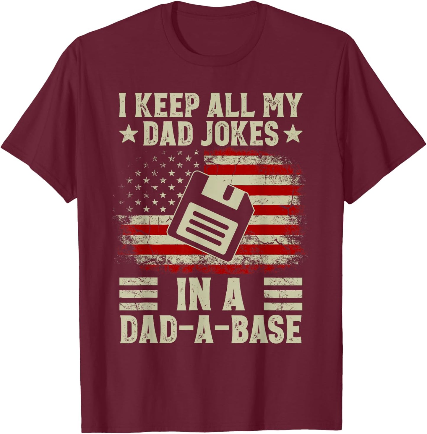 I Keep All My Dad Jokes In A Dad-A-Base US Flag Father's Day T-Shirt - T-Shirt | Maroon