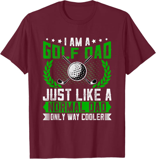 Golf Dad Just Like a Normal Dad - Quotes for Golfer Dad T-Shirt - T-Shirt | Maroon