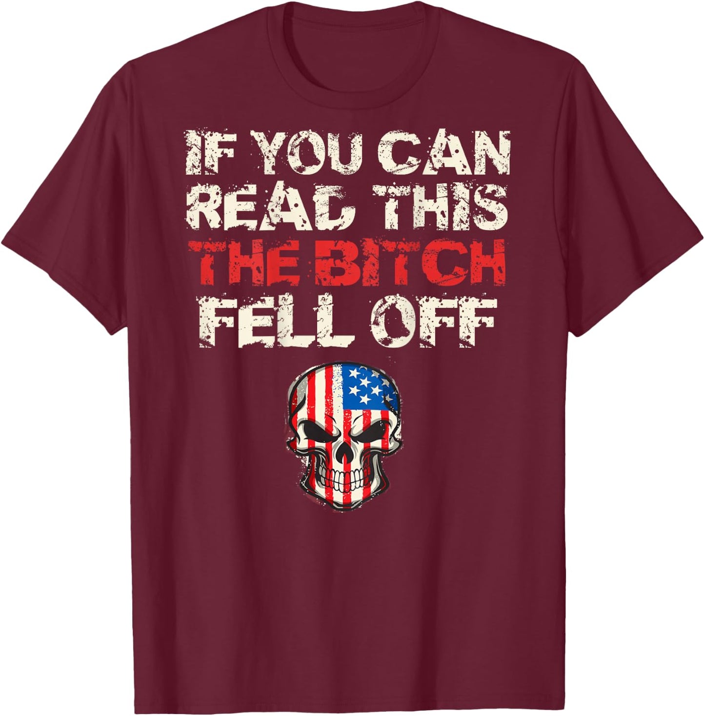 If You Can Read This The Bitch Fell Off Shirt - Back Design T-Shirt - T-Shirt | Maroon