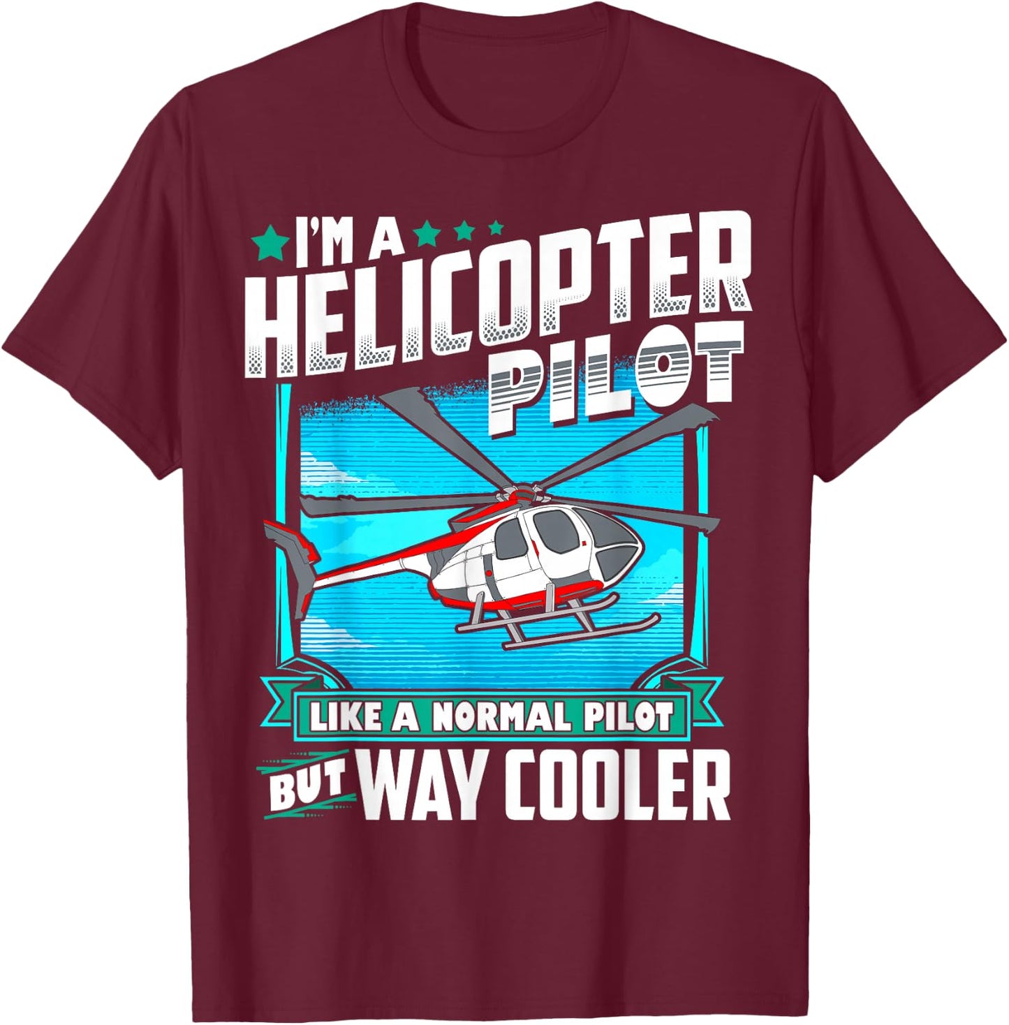 Funny Helicopter Pilot Gift T-Shirt - T-Shirt | Maroon