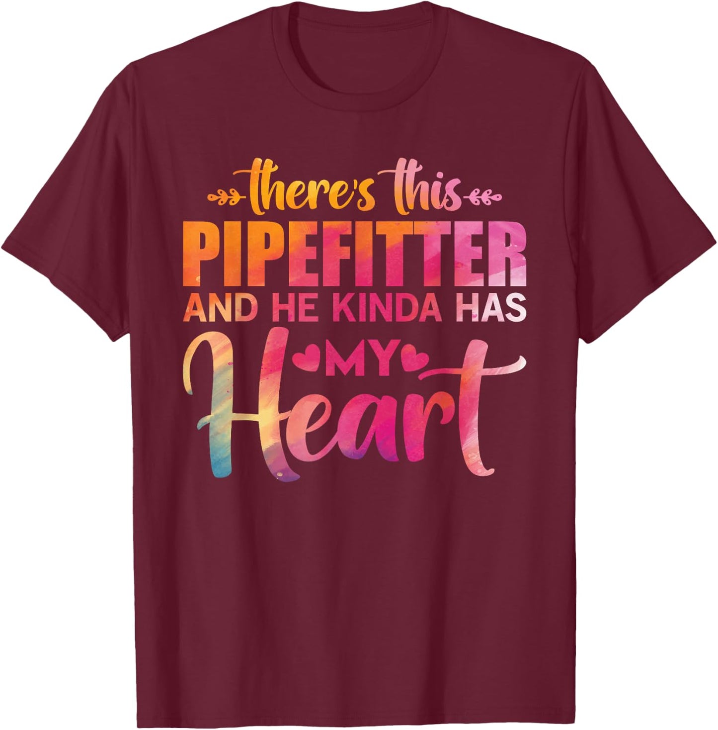 Pipefitter's Wife Or Girlfriend Quote Floral Art Text Design T-Shirt - T-Shirt | Maroon