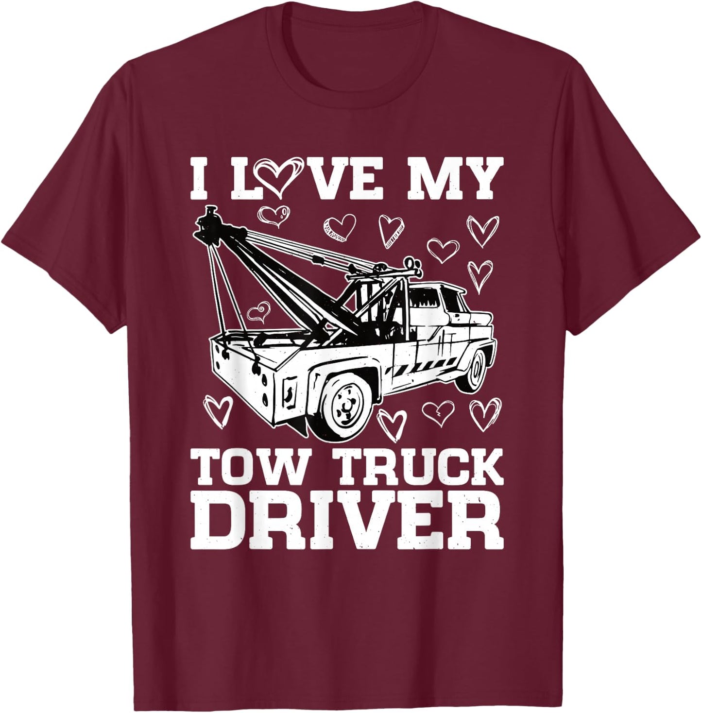 Wife I Love My Tow Truck Driver Tow Trucker T-Shirt - T-Shirt | Maroon