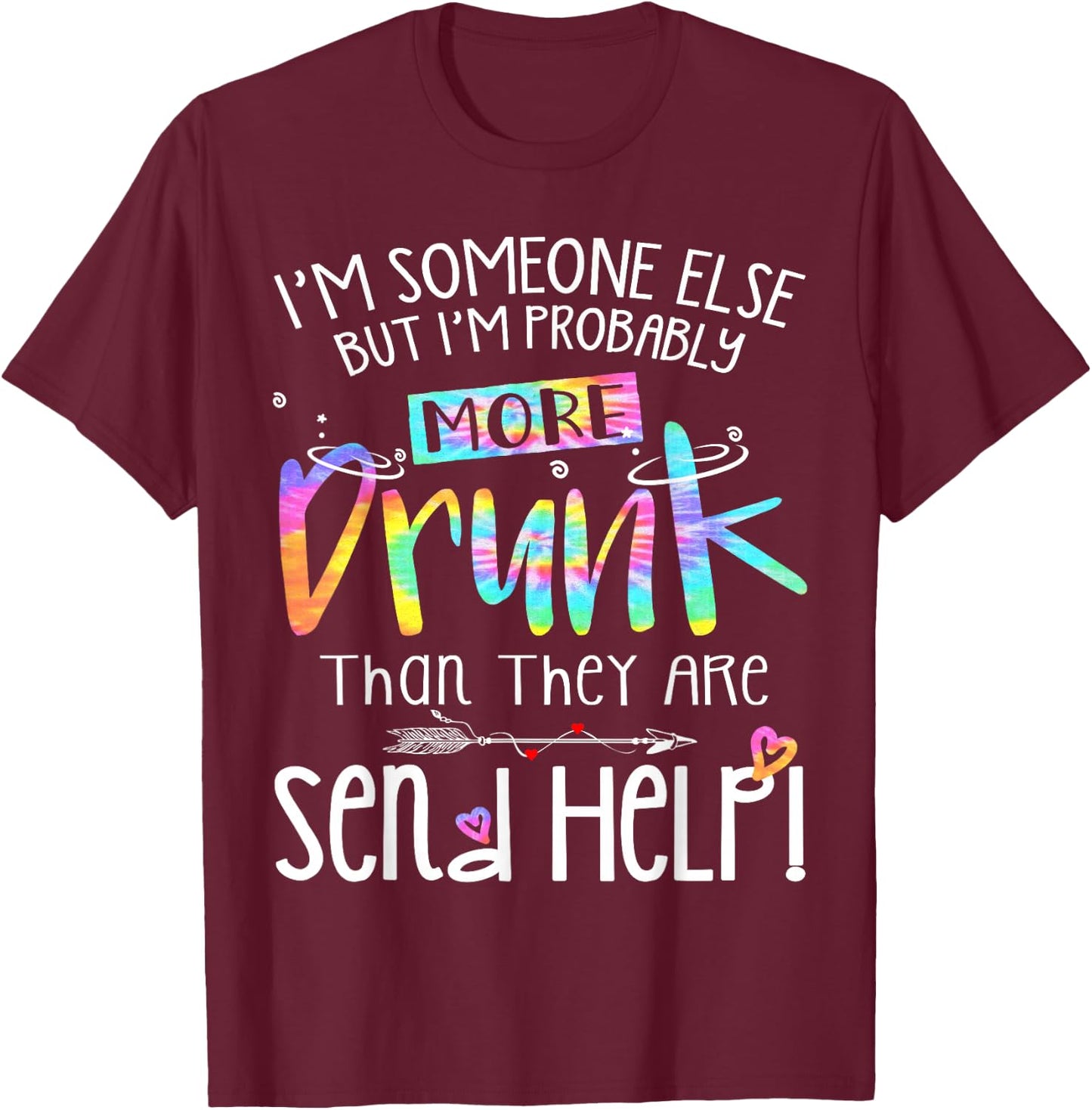 I'm someone else but I am probably more drunk Bestie Tie Dye T-Shirt - T-Shirt | Maroon
