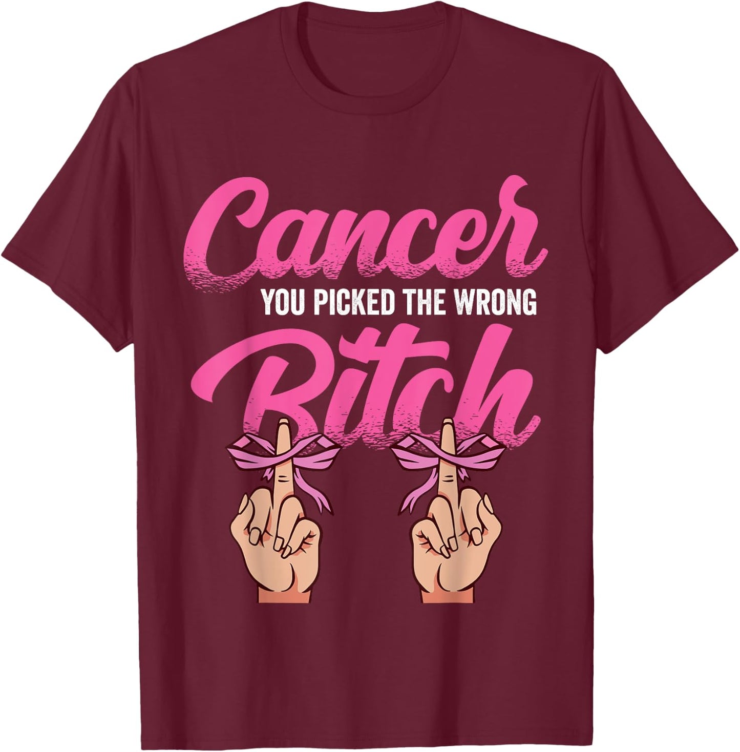 Cancer Treatment - You Picked the Wrong Bitch T-Shirt - T-Shirt | Maroon