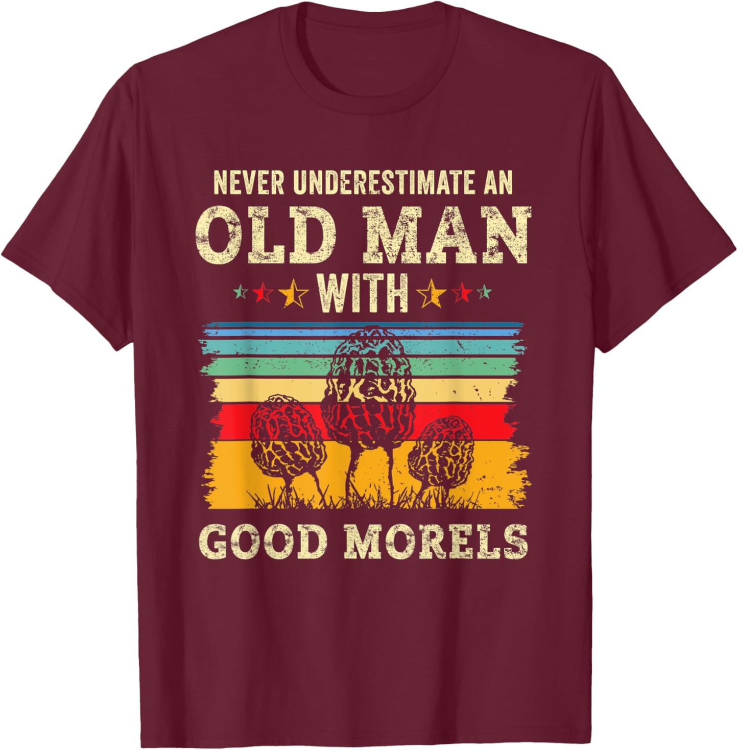 Funny Old Man Dad Morel Mushroom Hunting Grandpa Shrooming T-Shirt - T-Shirt | Maroon