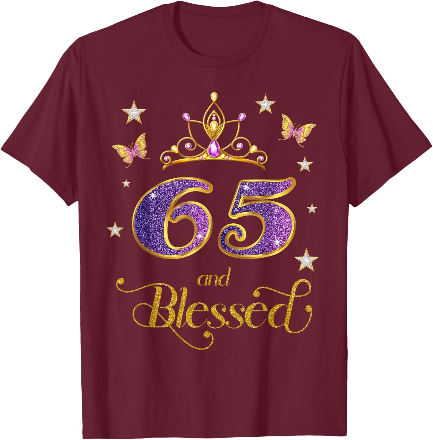 65 and Blessed 65 Years Old Birthday 65th Birthday T-Shirt - T-Shirt | Maroon