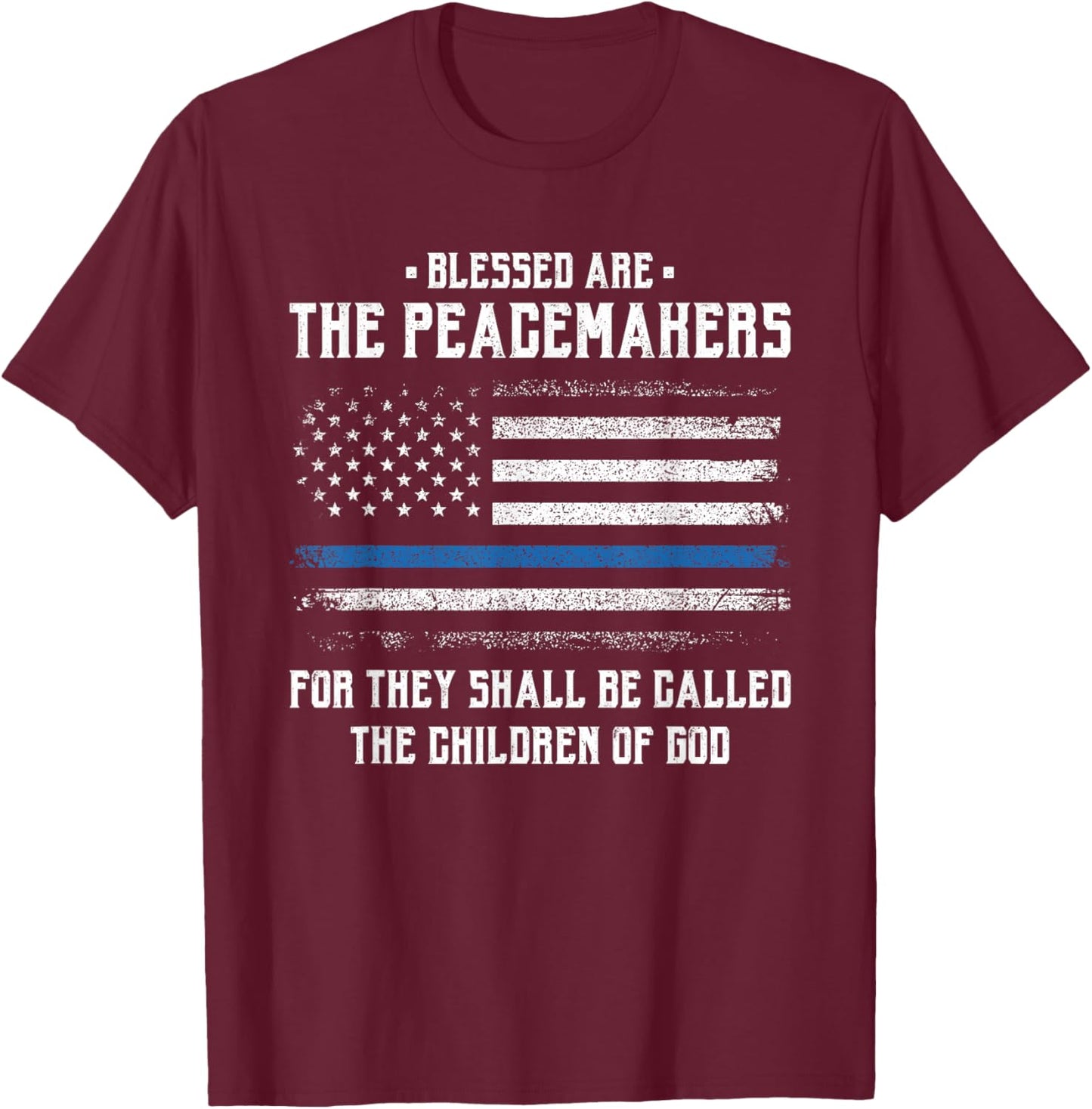 Blessed Are The Peacemakers - Blue Line Police Cop T-Shirt - T-Shirt | Maroon