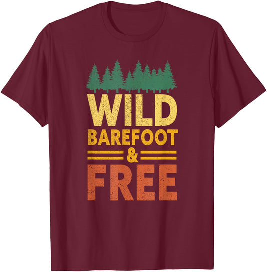 Wild, Barefoot And Free | Earthing Nature Funny Barefoot T-Shirt - T-Shirt | Maroon