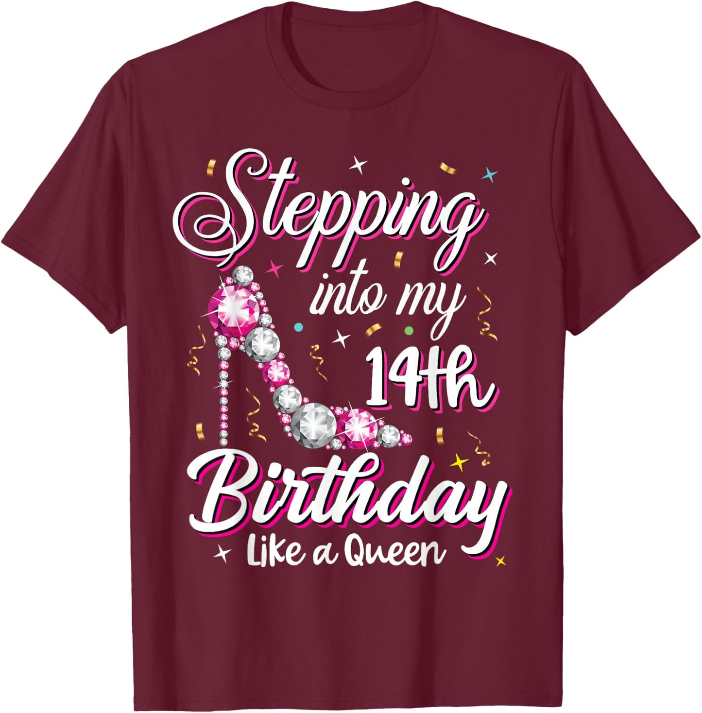Stepping Into My 14th Birthday Like A Queen Happy Bday To Me T-Shirt - T-Shirt | Maroon