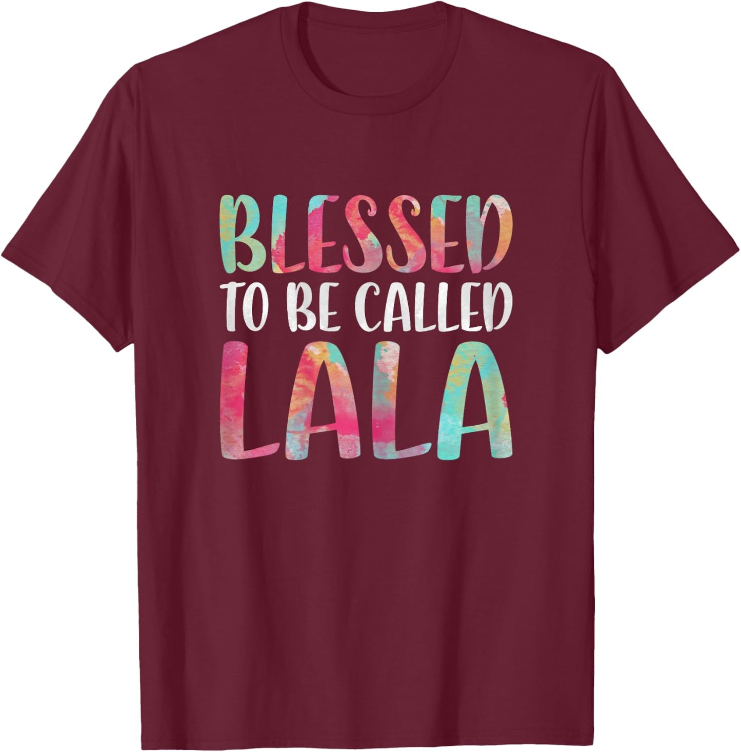 Blessed To Be Called Lala Shirt Women Mothers Day T-Shirt - T-Shirt | Maroon