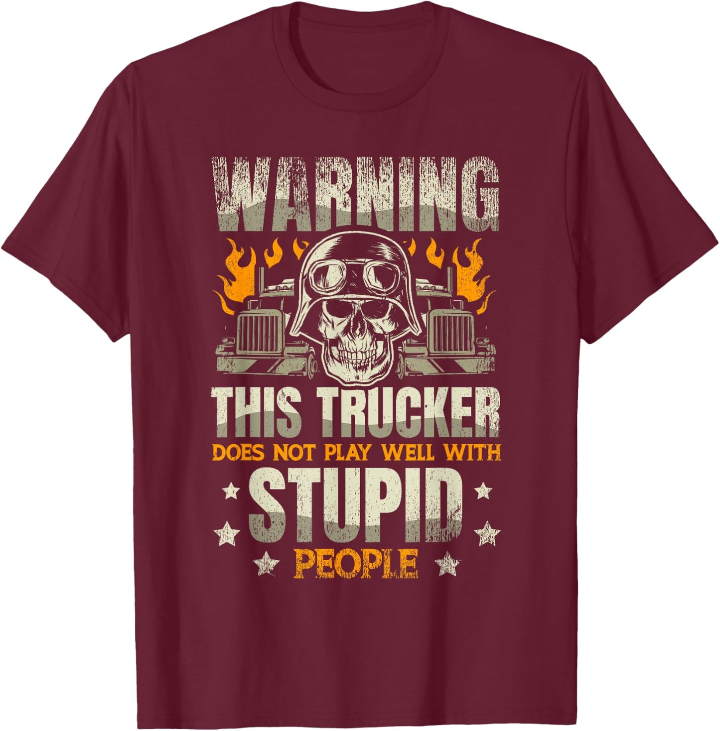 Warning: This trucker does not play well with stupid people T-Shirt - T-Shirt | Maroon