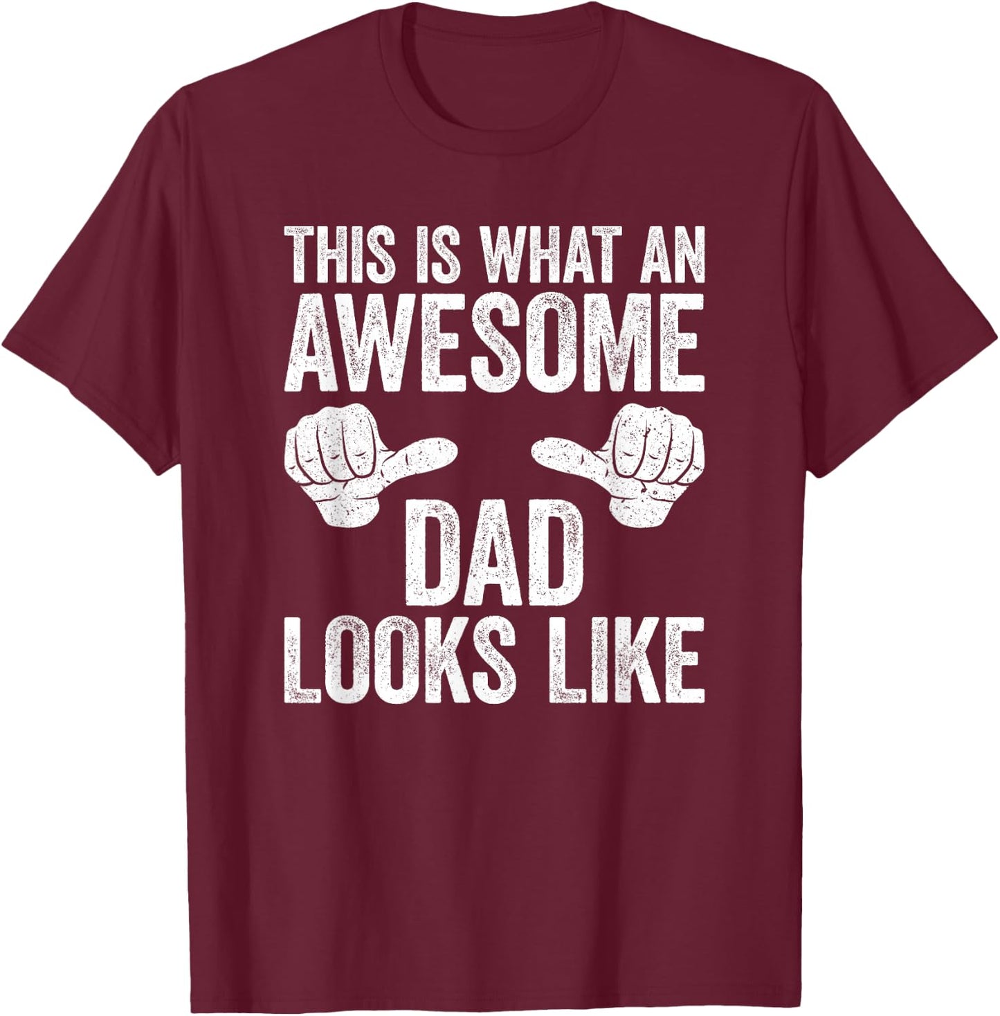 This Is What An Awesome Dad Looks Like Shirt Men Fathers Day T-Shirt - T-Shirt | Maroon
