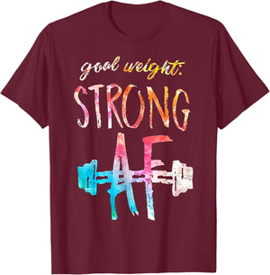 Goal Weight Strong Af Funny Fitness Gym Woman Men T-Shirt - T-Shirt | Maroon