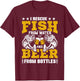 I Rescue Fish From Water Beer From Bottle Funny Fishing T-Shirt - T-Shirt | Maroon