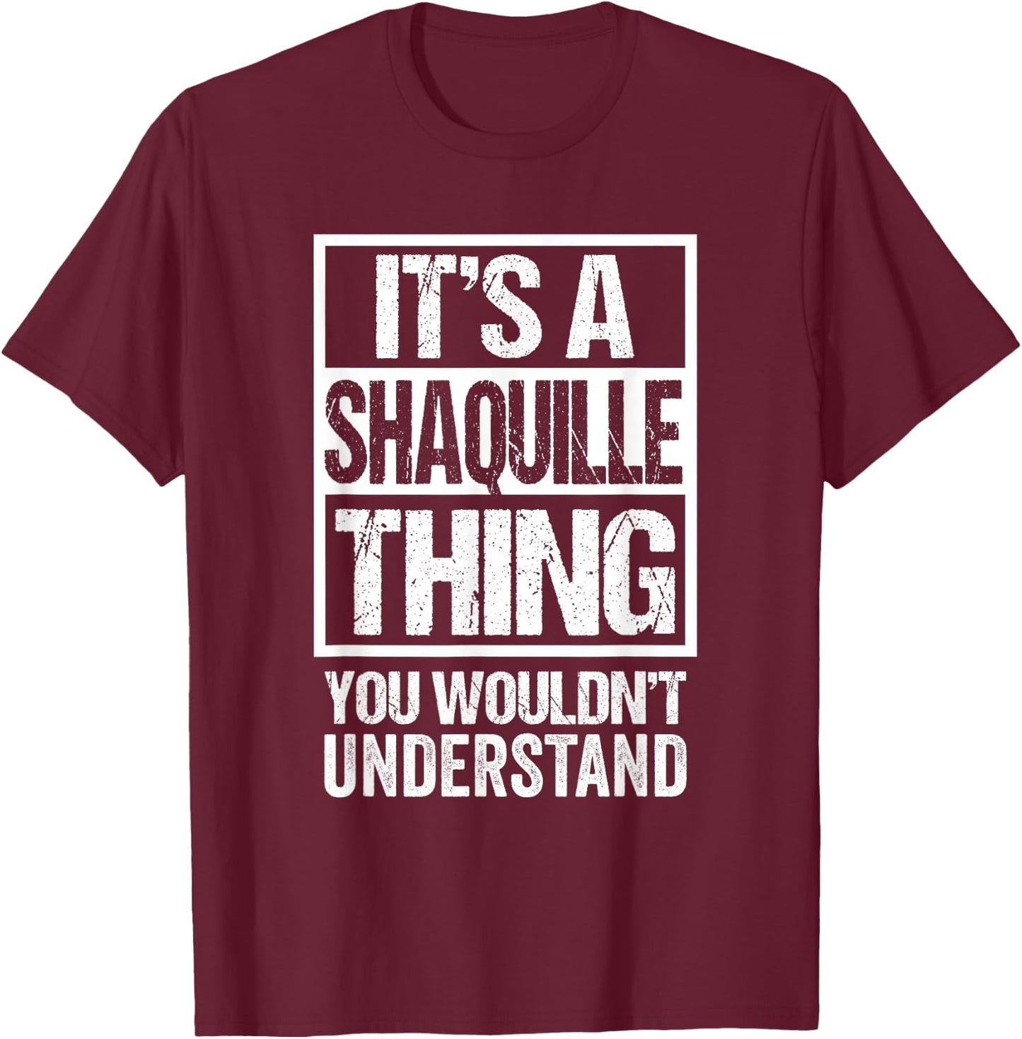 It's A Shaquille Thing You Wouldn't Understand First Name T-Shirt - T-Shirt | Maroon