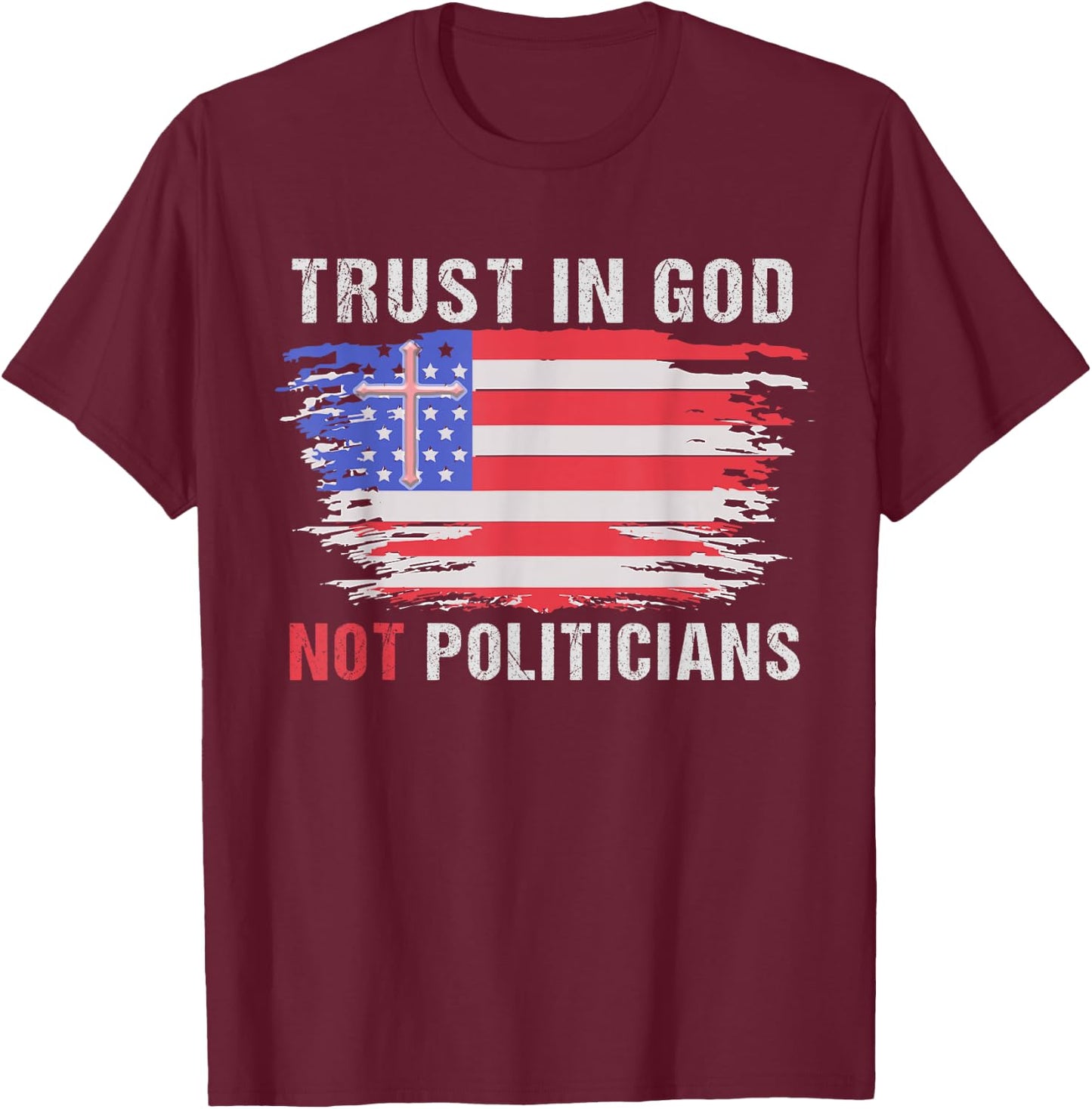 Vintage Trust in God not politicians American Flag Women Men T-Shirt - T-Shirt | Maroon