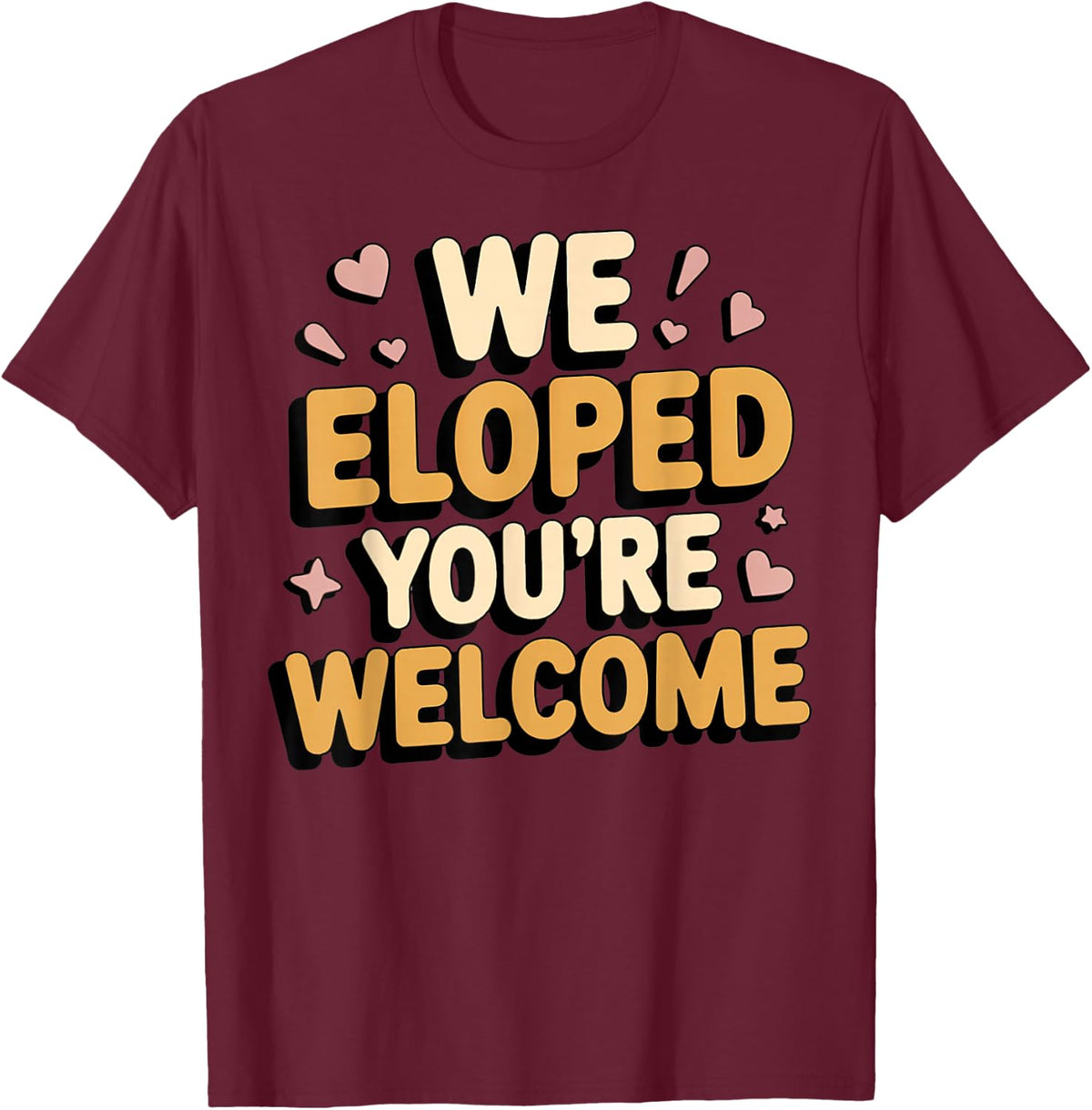 We Eloped Wife Engagement Fiancé Couple Husband Wife T-Shirt - T-Shirt | Maroon